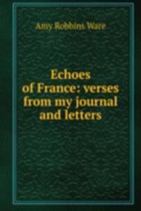 Echoes of France: verses from my journal and letters