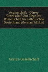 Vereinsschrift - Gorres-Gesellschaft Zur Plege Der Wissenschaft Im Katholischen Deutschland (German Edition)