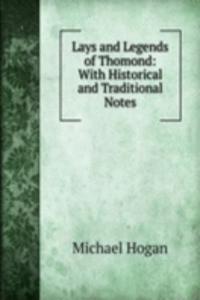 Lays and Legends of Thomond: With Historical and Traditional Notes