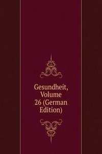 Gesundheit, Volume 26 (German Edition)