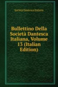 Bullettino Della Societa Dantesca Italiana, Volume 13 (Italian Edition)