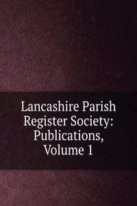 Lancashire Parish Register Society: Publications, Volume 1