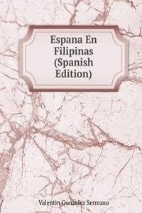 Espana En Filipinas (Spanish Edition)