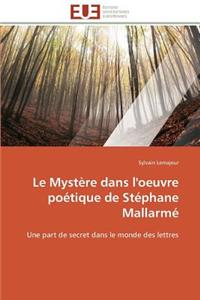 Le Mystère Dans l'Oeuvre Poétique de Stéphane Mallarmé