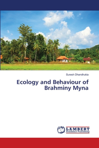 Ecology and Behaviour of Brahminy Myna