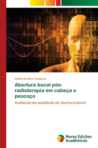 Abertura bucal pós-radioterapia em cabeça e pescoço