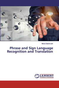 Phrase and Sign Language Recognition and Translation