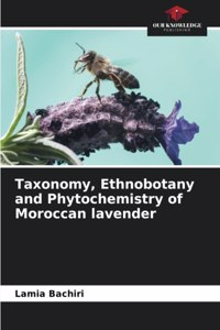 Taxonomy, Ethnobotany and Phytochemistry of Moroccan lavender