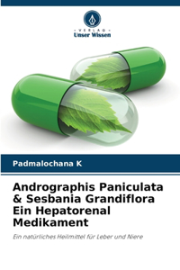 Andrographis Paniculata & Sesbania Grandiflora Ein Hepatorenal Medikament