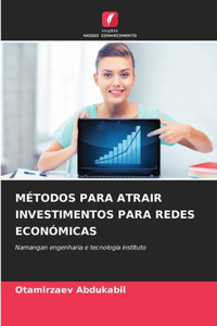 Métodos Para Atrair Investimentos Para Redes Económicas