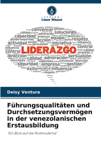 Führungsqualitäten und Durchsetzungsvermögen in der venezolanischen Erstausbildung