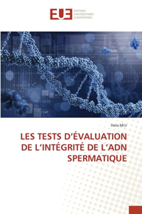Les Tests d'Évaluation de l'Intégrité de l'Adn Spermatique