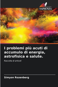 I problemi più acuti di accumulo di energia, astrofisica e salute.