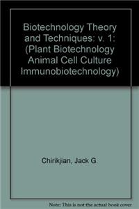 Biotechnology Theory and Techniques,: (Plant Biotechnology Animal Cell Culture Immunobiotechnology): vol. 1