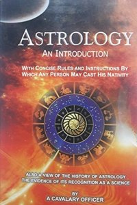 Astrology An Introduction With Concise Rules and Instructions By which any person may Cast His Nativity