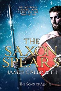 Saxon Spears: an epic of the Dark Age