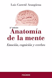 Anatomia de la mente: Emocion, cognicion y cerebro