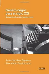 Genero Negro Para El Siglo XXI: Nuevas Tendencias y Nuevas Voces