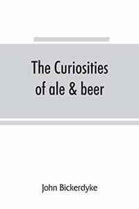curiosities of ale & beer