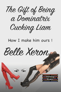 The Gift of Being a Dominatrix - Cucking Liam