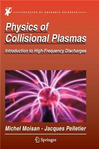 Physics of Collisional Plasmas