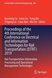 Proceedings of the 4th International Conference on Electrical and Information Technologies for Rail Transportation (Eitrt) 2019