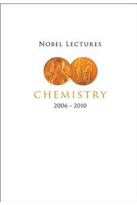 Nobel Lectures in Chemistry (2006-2010): Including Presentation Speeches and Laureates' Biographies