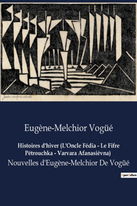 Histoires d'hiver (L'Oncle Fédia - Le Fifre Pétrouchka - Varvara Afanasiévna)