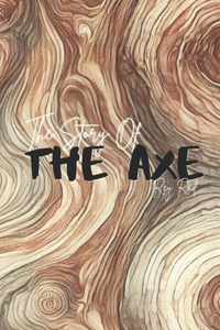 The Story Of The Axe