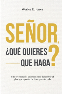 Señor, ¿qué quieres que haga?