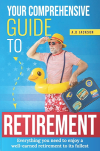 Your comprehensive guide to retirement