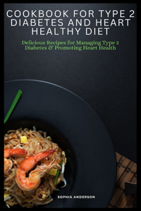 Cookbook for type 2 diabetes and heart healthy diet