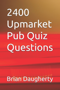 2400 Upmarket Pub Quiz Questions