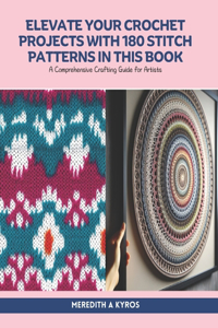 Elevate Your Crochet Projects with 180 Stitch Patterns in this Book