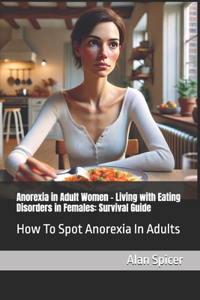 Anorexia in Adult Women - Living with Eating Disorders in Females