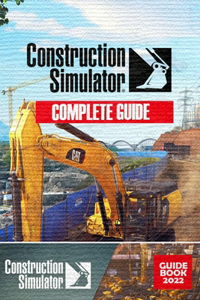 Construction Simulator Complete Guide