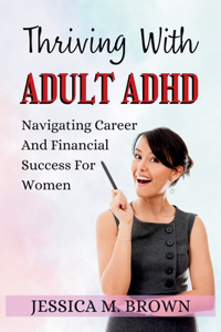 Thriving With Adult ADHD