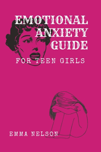 EMOTIONAL ANXIETY GUIDE for teen girls