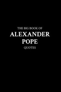 Big Book of Alexander Pope Quotes