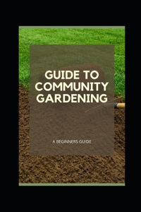 Guide to Community Gardening