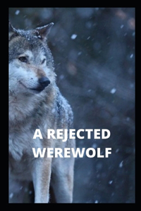A Rejected Werewolf