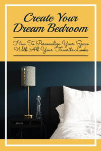 Create Your Dream Bedroom