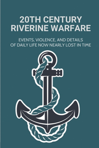 20th Century Riverine Warfare