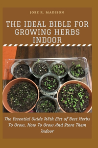 The Ideal Bible For Growing Herbs Indoor