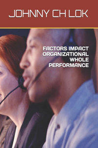 Factors Impact Organizational Whole Performance