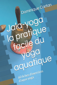 Jala-yoga la pratique facile du yoga aquatique