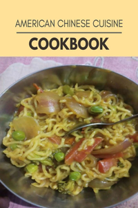 American Chinese Cuisine Cookbook