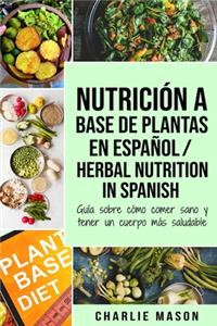 Nutrición a base de plantas En español/ Herbal Nutrition In Spanish