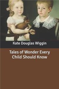 Tales of Wonder Every Child Should Know