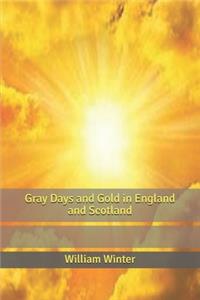 Gray Days and Gold in England and Scotland